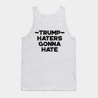 Donald Trump Haters Gonna Hate Funny Tank Top